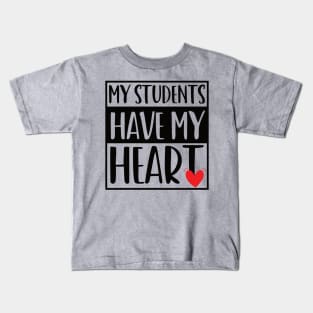 funny my students have my heart Valentines Day For Teachers Lovers Kids T-Shirt